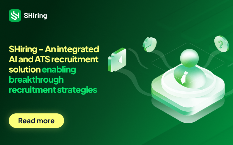 SHiring is a high-performance recruitment management solution integrating the two most advanced technology platforms today, AI and ATS. This is a promising solution that will become a valuable assistant for businesses.